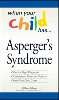 Asperger's Syndrome: Get the Right Diagnosis, Understand Treatment Options, Help Your Child Cope (When Your Child Has) 159869667X Book Cover