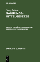 Getr�nkegesetze Und Getr�nkesteuergesetze: (wein, Bier, Branntwein, Mineralwasser), Aus: Nahrungsmittelgesetze: Mit Erl�uterungen, Bd. 2 3111032779 Book Cover