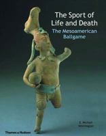 The Sport of Life and Death: The Mesoamerican Ballgame 0500051089 Book Cover