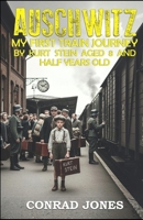Auschwitz. My first train journey...: It was always a one way ticket... B0GVJ557R5 Book Cover