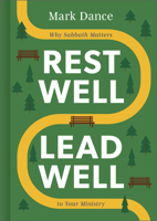 Rest Well, Lead Well: Why Sabbath Matters to Your Ministry B0FQZR9MNP Book Cover