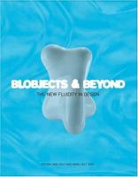 Blobjects and Beyond: The New Fluidity in Design 0811847659 Book Cover