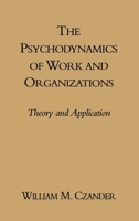 The Psychodynamics of Work and Organizations: Theory and Application 0898622840 Book Cover