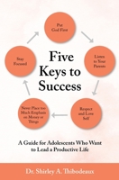 The Five Keys to Success: Advice for Adolescents Who Want to Lead a Productive Life B0CJL3VP5K Book Cover