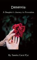 Dementia: A Daughter's Journey to Prevention 1979551723 Book Cover