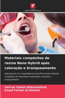 Materiais compósitos de resina Nano Hybrid após coloração e branqueamento (Portuguese Edition) 6207681770 Book Cover