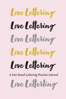 Love Lettering: A fun hand lettering practice journal: Guides for writing three distinct lettering styles B08TSBVVC5 Book Cover
