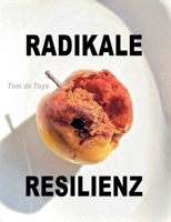 Radikale Resilienz: Das Tabu der Psychiatrie, Teil 2: Der Nondualist - Gastbeiträge für die Liga der Leeren 2021-2025 (German Edition) 3759752594 Book Cover