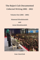 The Rajavi Cult Documented: Collected Writing 2002 - 2022 Volume One (2002 - 2005) 1739360702 Book Cover