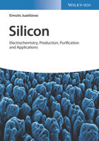 Silicon: Electrochemistry, Production, Purification and Applications 3527348972 Book Cover
