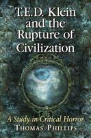 T.E.D. Klein and the Rupture of Civilization: A Study in Critical Horror 1476670285 Book Cover