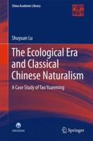 The Ecological Era and Classical Chinese Naturalism: A Case Study of Tao Yuanming 9811017824 Book Cover