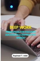 Deep Work: Principles for focused success in a distracted world B0C7FH6KTV Book Cover