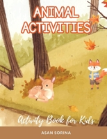 ANIMAL ACTIVITIES; Activity and Coloring Book for Kids, Ages 4-8 years 1803969962 Book Cover