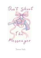 Don't Shoot the Messenger B0GWGSZR6Y Book Cover