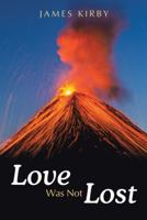 Love Was Not Lost 166420380X Book Cover