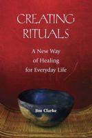 Creating Rituals: A New Way of Healing of Everyday Life 0809147165 Book Cover