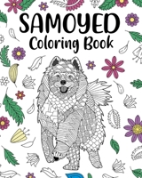 Samoyed Coloring Book: Funny Quotes and Freestyle Drawing Pages, Presents for Dog Lovers B0BXKK1Q7D Book Cover