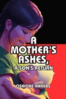 A MOTHER'S ASHES, A SON'S RETURN: A Riveting Tale of Love, Legacy, and a Sacred Journey Home B0CN6S9GHW Book Cover