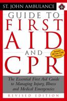 St. John Ambulance Guide to First Aid and CPR : The Essential First Aid Guide to Managing Injury Illness and MedicalEmergencies 0679311092 Book Cover
