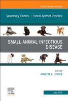 Small Animal Infectious Disease, an Issue of Veterinary Clinics of North America: Small Animal Practice: Volume 49-4 0323678661 Book Cover