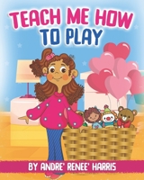 Teach Me How to Play B09ZYLYJ7M Book Cover