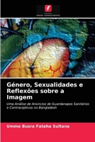 Género, Sexualidades e Reflexões sobre a Imagem: Uma Análise de Anúncios de Guardanapos Sanitários e Contraceptivos no Bangladesh 6203608238 Book Cover