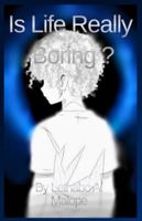 Is Life Really Boring ? B0G4FQBJBR Book Cover