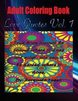 Adult Coloring Book: Love Quotes, Volume 1 1523856130 Book Cover