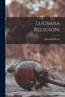 Lugbara Religion; 1015115748 Book Cover