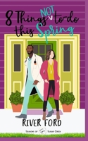 8 Things Not To Do This Spring: An accidental marriage, small-town, work-place romance (Seasons of Sugar Creek (The Fletcher Family)) B0DSSS2GH5 Book Cover