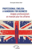 Professional English : a Handbook for Business: Anglais professionnel : un manuel pour les affaires (Harmattan Sénégal) (French Edition) 2343200130 Book Cover