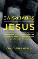 Subversive Jesus: An Adventure in Justice, Mercy, and Faithfulness in a Broken World 0310346231 Book Cover