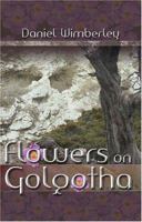 Flowers on Golgotha 0976897407 Book Cover