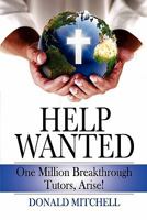 Help Wanted: One Million Breakthrough Tutors, Arise! 1453822437 Book Cover