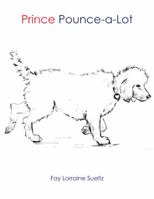 Prince Pounce-a-Lot 1504955498 Book Cover