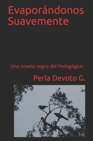 Evaporándonos Suavemente: Una novela negra del Pedagógico (Spanish Edition) B08FP54VXN Book Cover