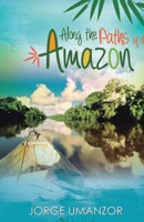Along the Paths of the Amazon B0G6GYNRFK Book Cover