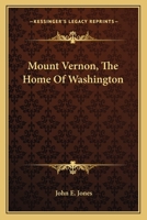 Mount Vernon, the Home of Washington... 0548458588 Book Cover