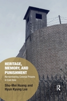 Heritage, Memory, and Punishment: Remembering Colonial Prisons in East Asia 0367776871 Book Cover
