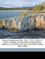 James Hannington, first Bishop of Eastern Equatorial Africa; 1377936651 Book Cover
