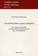 VOR Rechten Luetten Ist Guot Schimpfen: Der Luzerner Marcolfus Und Das Schweizer Fastnachtspiel Des 16. Jahrhunderts 3906752739 Book Cover
