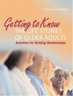 Getting to Know the Life Stories of Older Adults: Activities for Building Relationships 193252925X Book Cover