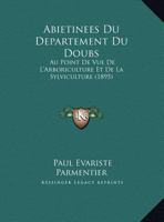 Abietinees Du Departement Du Doubs: Au Point De Vue De L'Arboriculture Et De La Sylviculture (1895) 1169648134 Book Cover