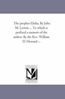 The Prophet Elisha 1425527531 Book Cover