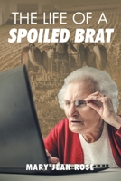 The Life of a Spoiled Brat 1098071050 Book Cover