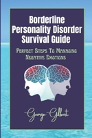 Borderline Personality Disorder Survival Guide: Perfect Steps To Managing Negative Emotions B0CK9WNG4B Book Cover