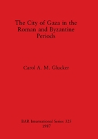 The City of Gaza in the Roman and Byzantine Periods 0860544184 Book Cover