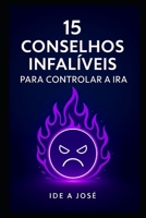 15 Conselhos Infalíveis para Controlar a Ira (Portuguese Edition) B0FLF66643 Book Cover