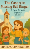 The Case of the Missing Bell Ringer: A Nora Bennett Mystery (Book 1): A 6-8 Christian Mystery Book for Lower Elementary Girls (Nora Bennett Mysteries) B0FRXVGS8R Book Cover